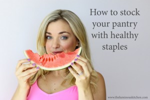 Stocking a healthy pantry ~ The Luminous Kitchen