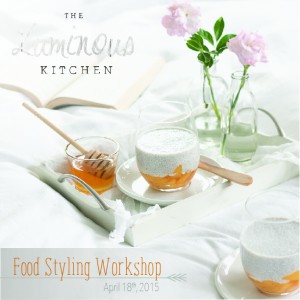 The Luminous Kitchen: FOOD STYLING WORKSHOP